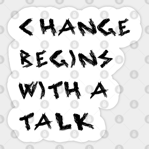 Change Begins With a Talk Sticker by yayor